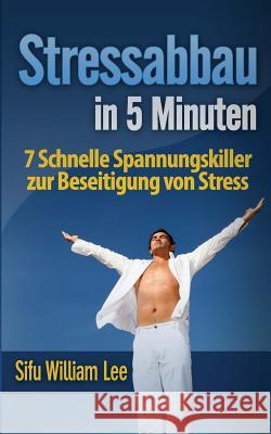 Stressabbau in 5 Minuten Sifu William Lee 9781501025334 Createspace - książka