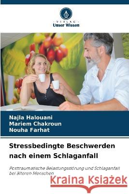 Stressbedingte Beschwerden nach einem Schlaganfall Najla Halouani Mariem Chakroun Nouha Farhat 9786205933503 Verlag Unser Wissen - książka