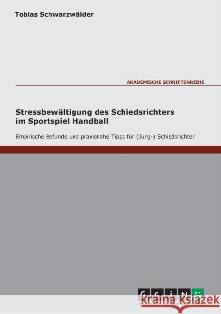 Stressbewältigung des Schiedsrichters im Sportspiel Handball Schwarzwälder, Tobias 9783638000185 Grin Verlag - książka