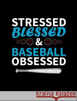 Stressed Blessed And Baseball Obsessed: College Ruled Composition Notebook For Baseball Sports Fans Baseball Notebooks 9781072611547 Independently Published - książka