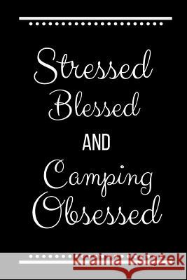 Stressed Blessed Camping Obsessed: Funny Slogan-120 Pages 6 x 9 Cool Journal 9781095186480 Independently Published - książka