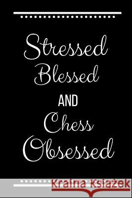 Stressed Blessed Chess Obsessed: Funny Slogan-120 Pages 6 x 9 Cool Journal 9781095196014 Independently Published - książka