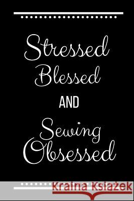 Stressed Blessed Sewing Obsessed: Funny Slogan -120 Pages 6 X 9 Journals Coo 9781093498257 Independently Published - książka