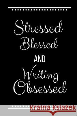 Stressed Blessed Writing Obsessed: Funny Slogan -120 Pages 6 X 9 Journals Coo 9781093539677 Independently Published - książka