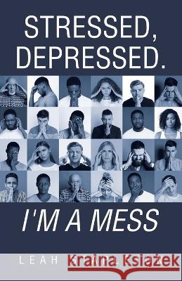 Stressed, Depressed. I'm a Mess Leah Stapleton 9781665739566 Archway Publishing - książka