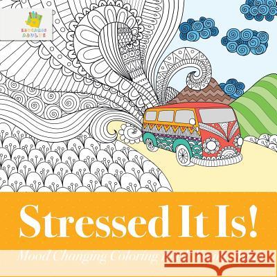 Stressed It Is! Mood Changing Coloring Book Young Adult Educando Adults 9781645210016 Educando Adults - książka