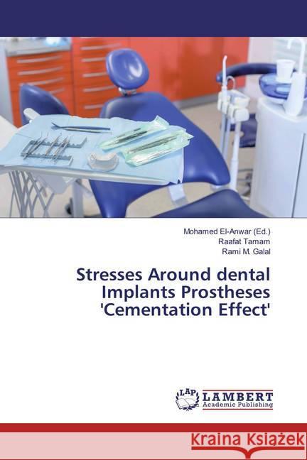 Stresses Around dental Implants Prostheses 'Cementation Effect' Tamam, Raafat; Galal, Rami M. 9783659834516 LAP Lambert Academic Publishing - książka