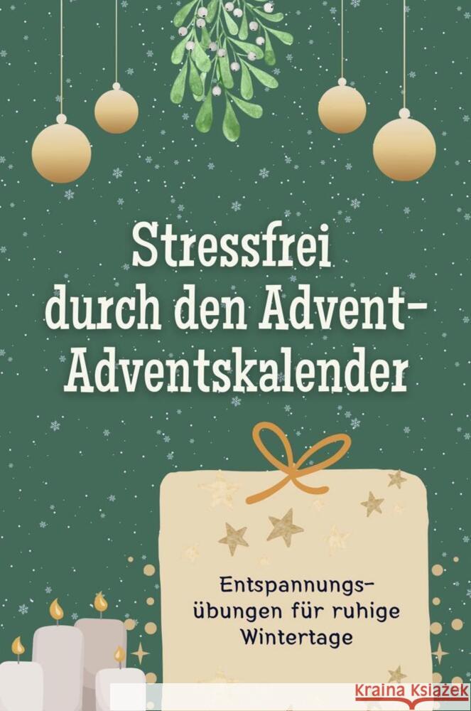 Stressfrei durch den Advent - der Adventskalender - Das perfekte Geschenk für Frauen und Männer 2024 Peters, Eva 9783759103932 FlipFlop - książka