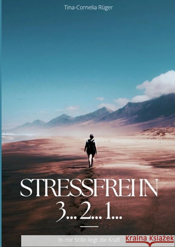 Stressfrei in 3... 2... 1... Rüger, Tina-Cornelia 9783384540218 tredition - książka