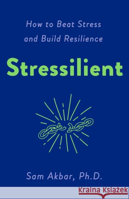 Stressilient: How to Beat Stress and Build Resilience Sam Akbar 9781250883421 St. Martin's Essentials - książka