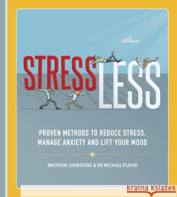 StressLess: Proven Methods to Reduce Stress, Manage Anxiety and Lift Your Mood Michael Player 9781472141057 Little, Brown Book Group - książka