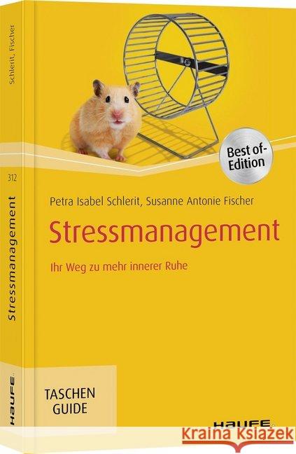 Stressmanagement : Ihr Weg zu mehr innerer Ruhe Schlerit, Petra Isabel; Fischer, Susanne Antonie 9783648134931 Haufe - książka