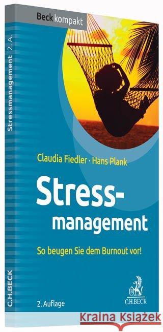 Stressmanagement : So beugen Sie dem Burnout vor! Fiedler, Claudia; Plank, Hans 9783406691737 Beck Juristischer Verlag - książka