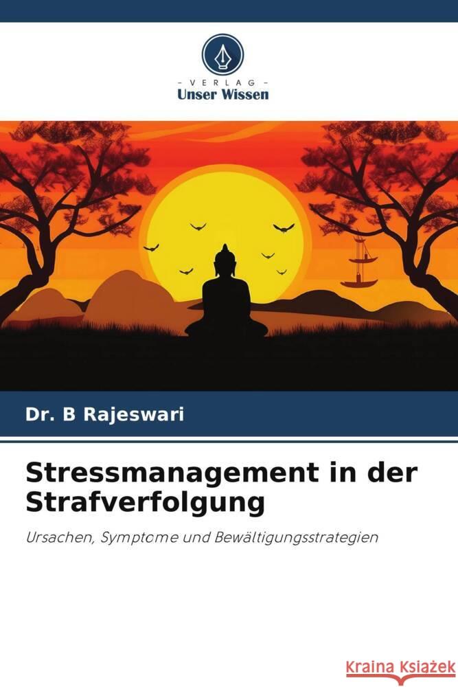 Stressmanagement in der Strafverfolgung B. Rajeswari 9786207163427 Verlag Unser Wissen - książka