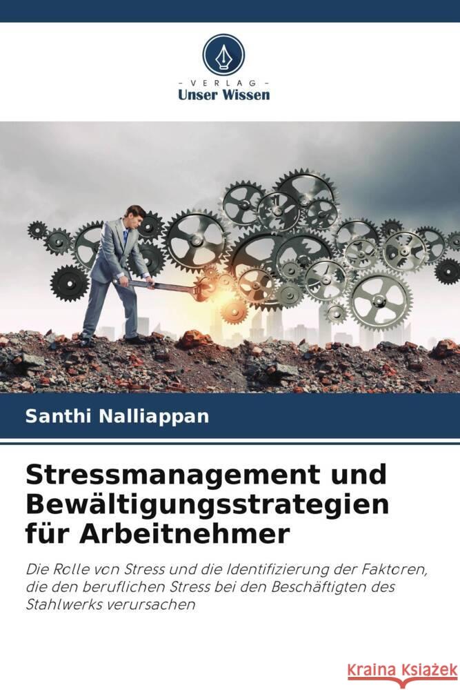 Stressmanagement und Bewältigungsstrategien für Arbeitnehmer Nalliappan, Santhi 9786205038802 Verlag Unser Wissen - książka