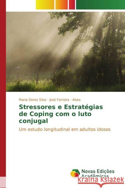 Stressores e Estratégias de Coping com o luto conjugal : Um estudo longitudinal em adultos idosos Silva, Maria Dores; Alves, José Ferreira - 9783330728288 Novas Edicioes Academicas - książka