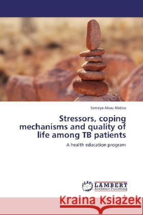 Stressors, coping mechanisms and quality of life among TB patients Abou Abdou, Somaya 9783848488209 LAP Lambert Academic Publishing - książka