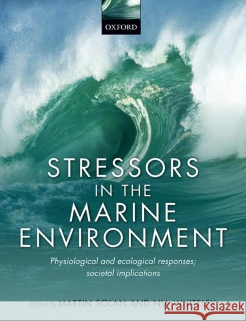 Stressors in the Marine Environment: Physiological and Ecological Responses; Societal Implications Martin Solan 9780198718826 OXFORD UNIVERSITY PRESS ACADEM - książka