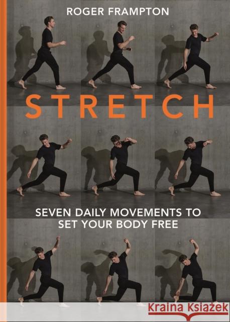 STRETCH: 7 Daily Movements to Set Your Body Free Roger Frampton 9781911663881 Pavilion Books - książka