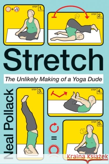 Stretch: The Unlikely Making of a Yoga Dude Neal Pollack 9780061727696 Harper Perennial - książka
