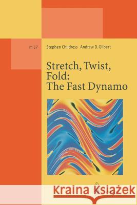 Stretch, Twist, Fold: The Fast Dynamo Stephen Childress Andrew D. Gilbert 9783662140147 Springer - książka