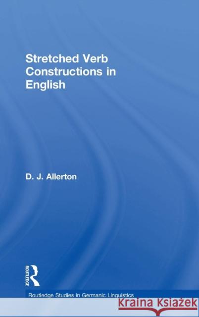 Stretched Verb Constructions in English D. J. Allerton David Allerton J. Allerto 9780415257336 Routledge - książka