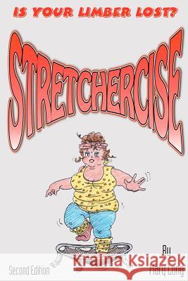 Stretchercise: Is Your Limber Lost? - Second Edition Mary Long 9781478179276 Createspace - książka