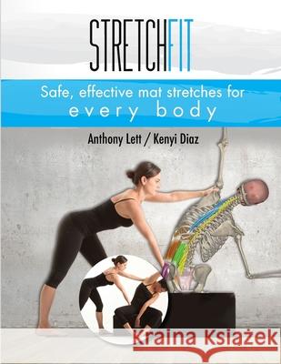 Stretchfit: Safe, effective mat stretches for every body Kenyi Diaz Anthony Lett 9781720791225 Createspace Independent Publishing Platform - książka