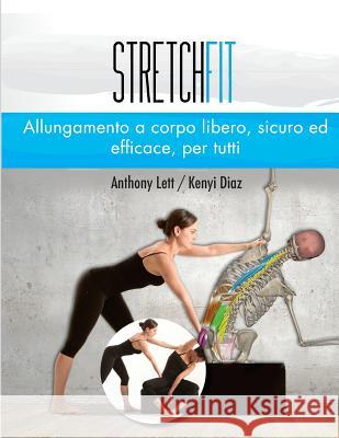 StretchFit: Safe, effective mat stretches for every body: Italian Edition Lett, Anthony 9781729649114 Createspace Independent Publishing Platform - książka