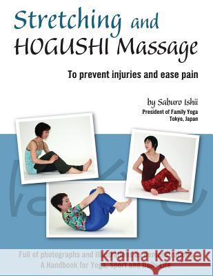 Stretching and Hogushi Massage: To Prevent Injuries and Ease Pain Saburo Ishii 9780646564999 Zen Central - książka