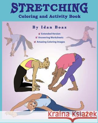 Stretching: Coloring & Activity Book (Extended): Stretching is one of Idan's interests. He has authored various of Books which giv Boaz, Idan 9781720336242 Createspace Independent Publishing Platform - książka
