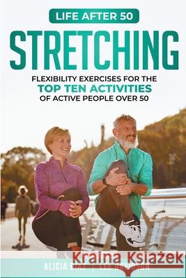 Stretching: Flexibility Exercises for the top ten activities of active people over 50 Alicia Diaz Lee Davidson 9780968279618 Toucan Video - książka