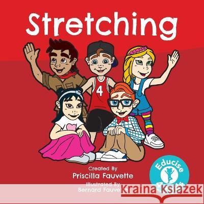 Stretching: The Ultimate Guide to Stretching Priscilla Fauvette Bernard Fauvette 9780648534747 Educise4kids - książka