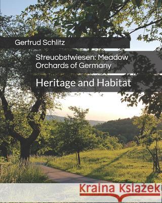 Streuobstwiesen: Meadow Orchards of Germany: Heritage and Habitat Gertrud Schlitz 9781796587975 Independently Published - książka