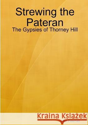 Strewing the Pateran: The Gypsies of Thorney Hill John Pateman 9780956081261 The Pateran Press - książka