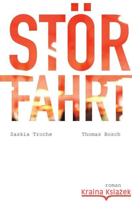 Störfahrt : Wie verhindert man einen Anschlag, von dem man weder Zeit noch Ort noch Art der Ausführung kennt? Bosch, Thomas; Troche, Saskia 9783748548690 epubli - książka