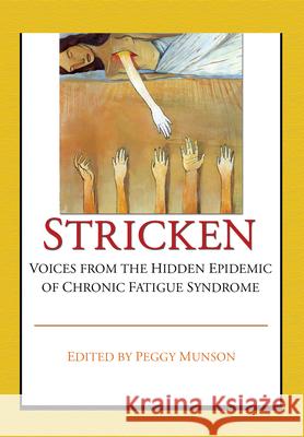 Stricken: Voices from the Hidden Epidemic of Chronic Fatigue Syndrome Munson, Peggy 9780789008947 Haworth Press - książka