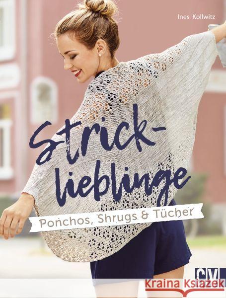 Stricklieblinge : Ponchos, Shrugs & Tücher Kollwitz, Ines 9783841064752 Christophorus-Verlag - książka