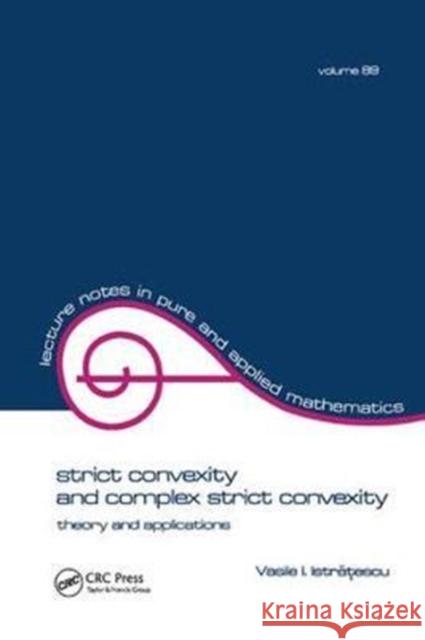 Strict Convexity and Complex Strict Convexity: Theory and Applications Istratescu 9781138442009 CRC Press - książka