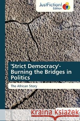 'Strict Democracy'- Burning the Bridges in Politics Kutsanedzie Felix 9783845448619 Justfiction Edition - książka