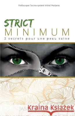 Strict Minimum: 3 secrets pour une peau saine Morjaria, Vishal 9781726139038 Createspace Independent Publishing Platform - książka