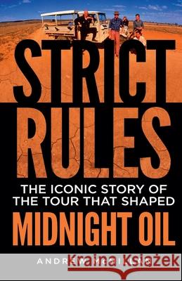 Strict Rules: The iconic story of the tour that shaped Midnight Oil Andrew McMillan 9780733638084 Hachette Australia - książka