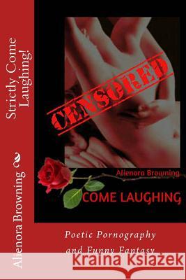 Strictly Come Laughing!: Poetic Pornography and Funny Fantasy Alienora Browning Sue Vincent 9781514302736 Createspace - książka