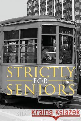 Strictly for Seniors Sid Nachman 9781477462249 Createspace - książka