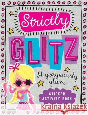 Strictly Glitz Sticker Activity Make Believe Ideas 9781783937912 Make Believe Ideas - książka