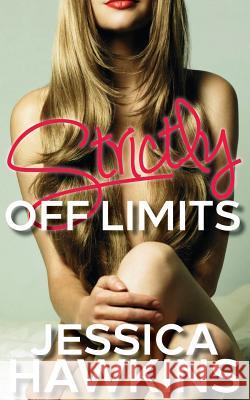 Strictly Off Limits Jessica Hawkins 9781508770695 Createspace - książka