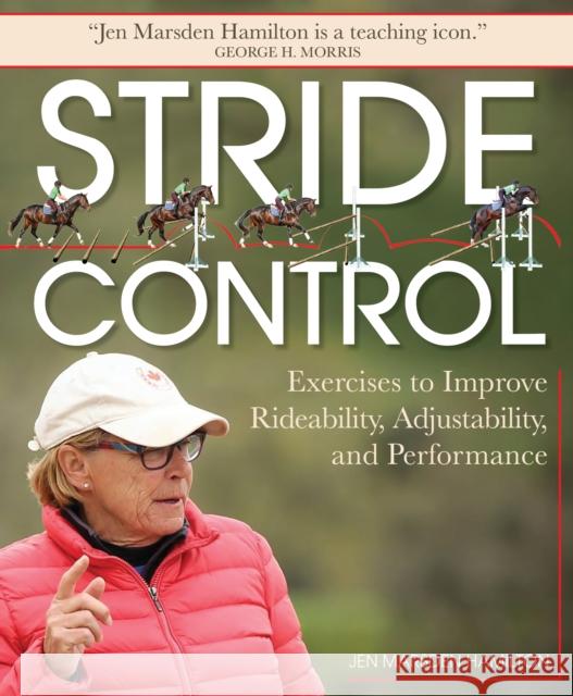 Stride Control: Exercises to Improve Rideability, Adjustability and Performance Jen Marsden Hamilton, George H Morris 9781570769733 Trafalgar Square - książka