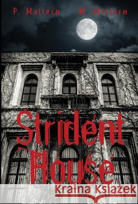 Strident House P. Mattern M. Mattern 9780997815948 Dark Books Press - książka