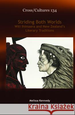 Striding Both Worlds : Witi Ihimaera and New Zealand's Literary Traditions Melissa Kennedy 9789042033573 Rodopi - książka