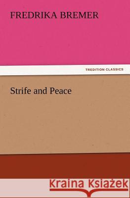 Strife and Peace Fredrika Bremer 9783847229377 Tredition Classics - książka